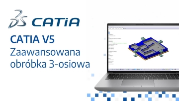 CATIA V5 Zaawansowana obróbka 3-osiowa