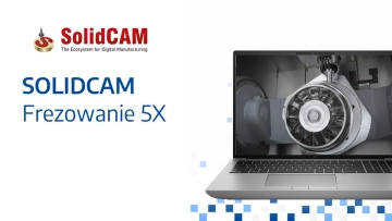 SolidCAM – Frezowanie 5X