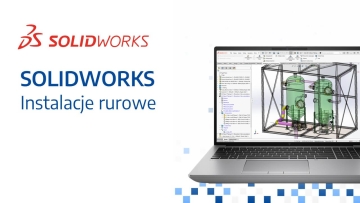 SOLIDWORKS – Instalacje rurowe