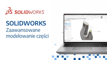 SOLIDWORKS – Zaawansowane modelowanie części
