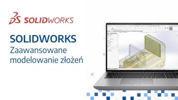 SOLIDWORKS – Zaawansowane modelowanie złożeń